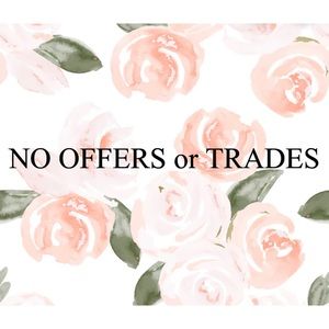 NO OFFERS or TRADES